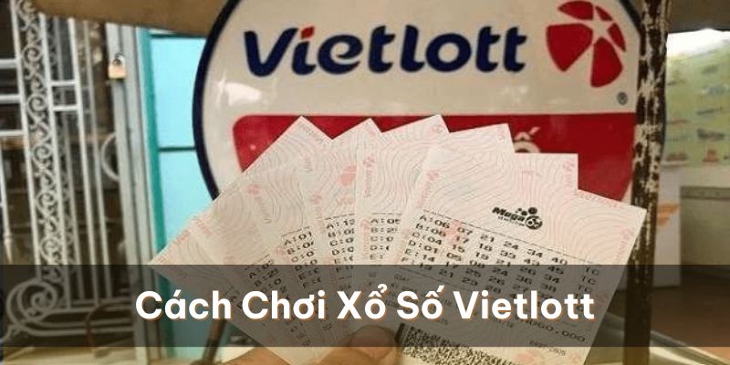 Cách chơi xổ số Vietlott